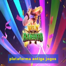 plataforma antiga jogos